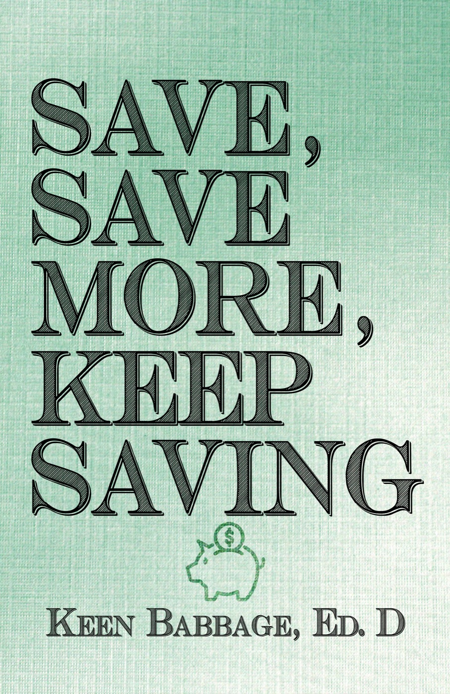 Cover of Save, Save More, Keep Saving