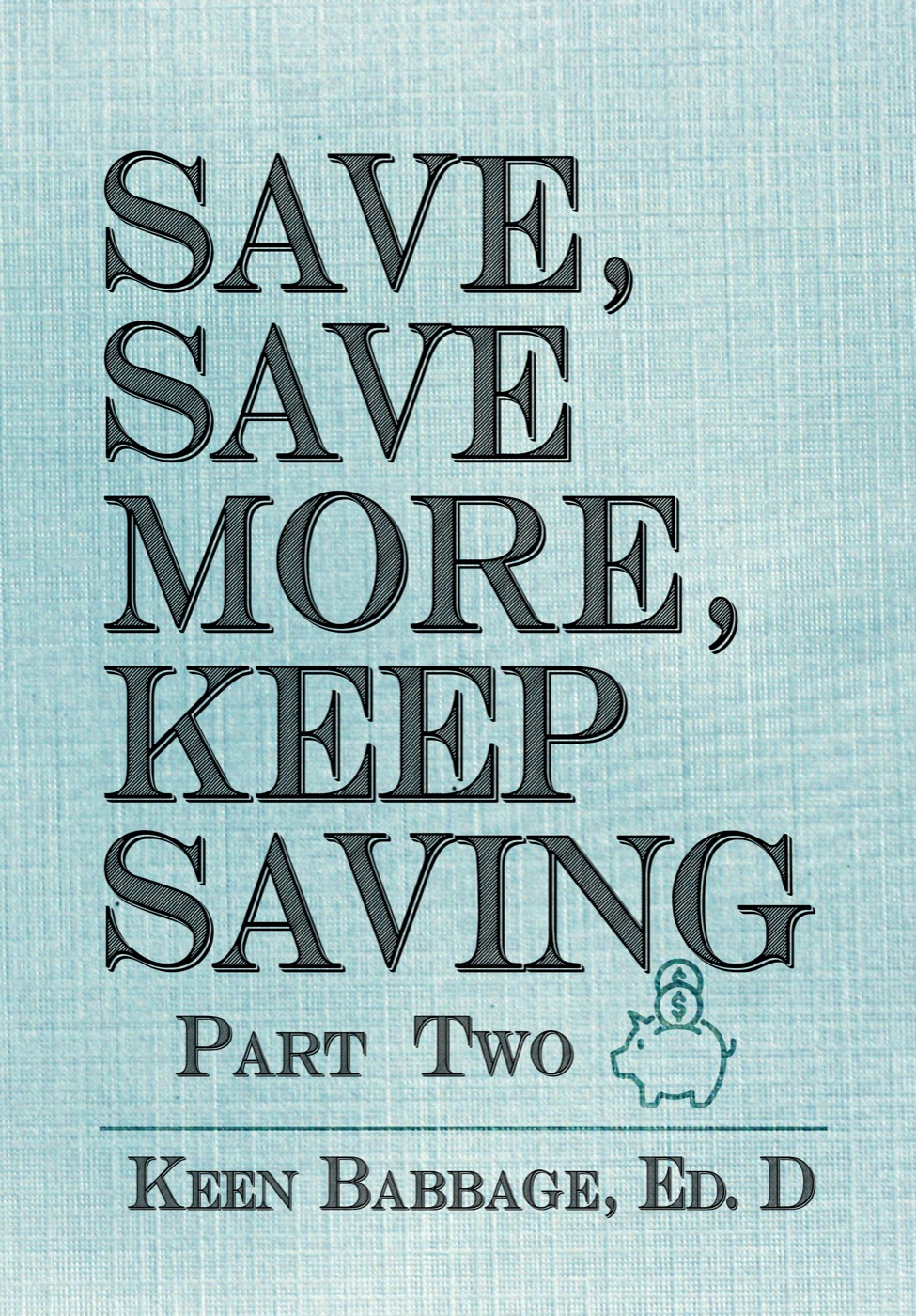 Cover of Save, Save More, Keep Saving